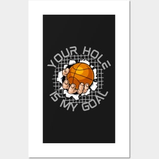 Your Hole is My Goal Funny Basketball Posters and Art